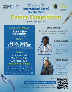 Promotional poster for the International Day of the Girl Child Poetry Competition hosted by Mount Saint Vincent University and the Alexa McDonough Institute. The poster features a blue and gold color scheme with the university’s logo at the top. Details include that the competition is open to girls aged 9-17 with the theme “Girls’ Vision for the Future”. Prizes are listed as $100 for 1st, $50 for 2nd, and $25 for 3rd. Photos and brief descriptions of the guest judges are prominently displayed: Damini Awoyiga, a high school student and former Youth Poet Laureate, and Clare Goulet, a writer whose work has appeared in various literary journals. Additional benefits include the opportunity to read their poems at the Girls Conference on May 22, 2025 and have their winning poem published in the AMI’s Working Papers in Atlantis, scheduled for June. The submission deadline as October 31th, 2024. Submission via email: girlsconference@msvu.ca. Please include the participant’s name in the email subject line.