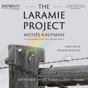 Poster for The Laramie Project. In Partnership with the St James United Church and the Dartmouth Players